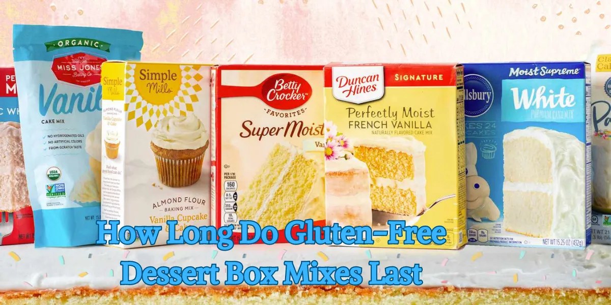 GlutenFree Dessert Box Mixes Shelf Life Storage Tips