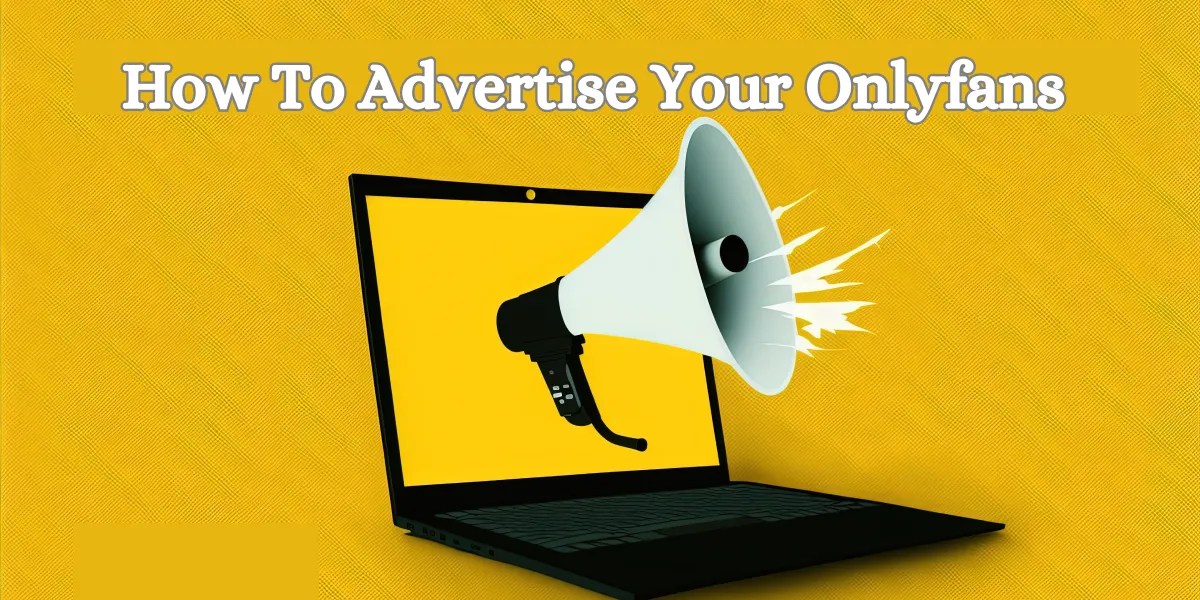 How To Advertise Your Onlyfans