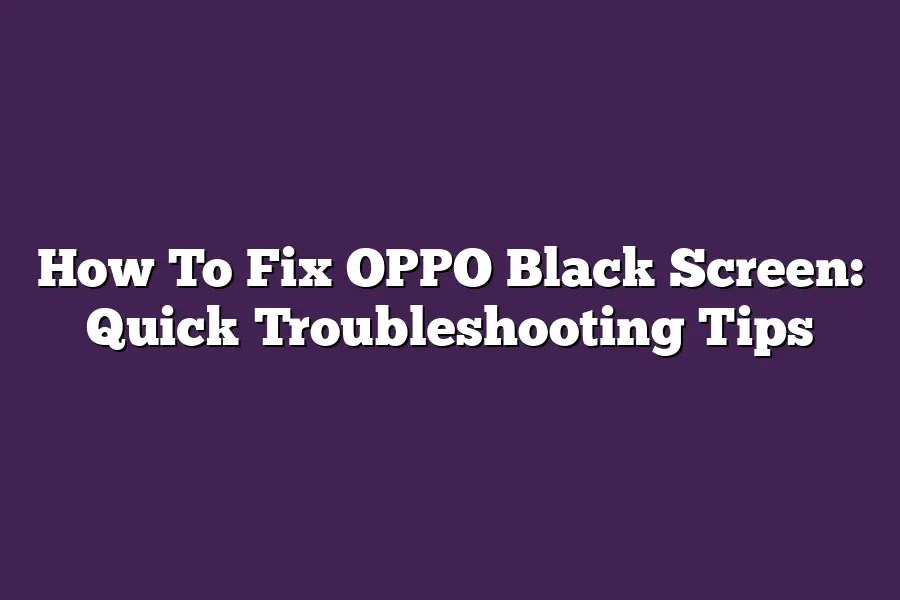 How To Fix OPPO Black Screen Quick Troubleshooting Tips Hello Smart Life