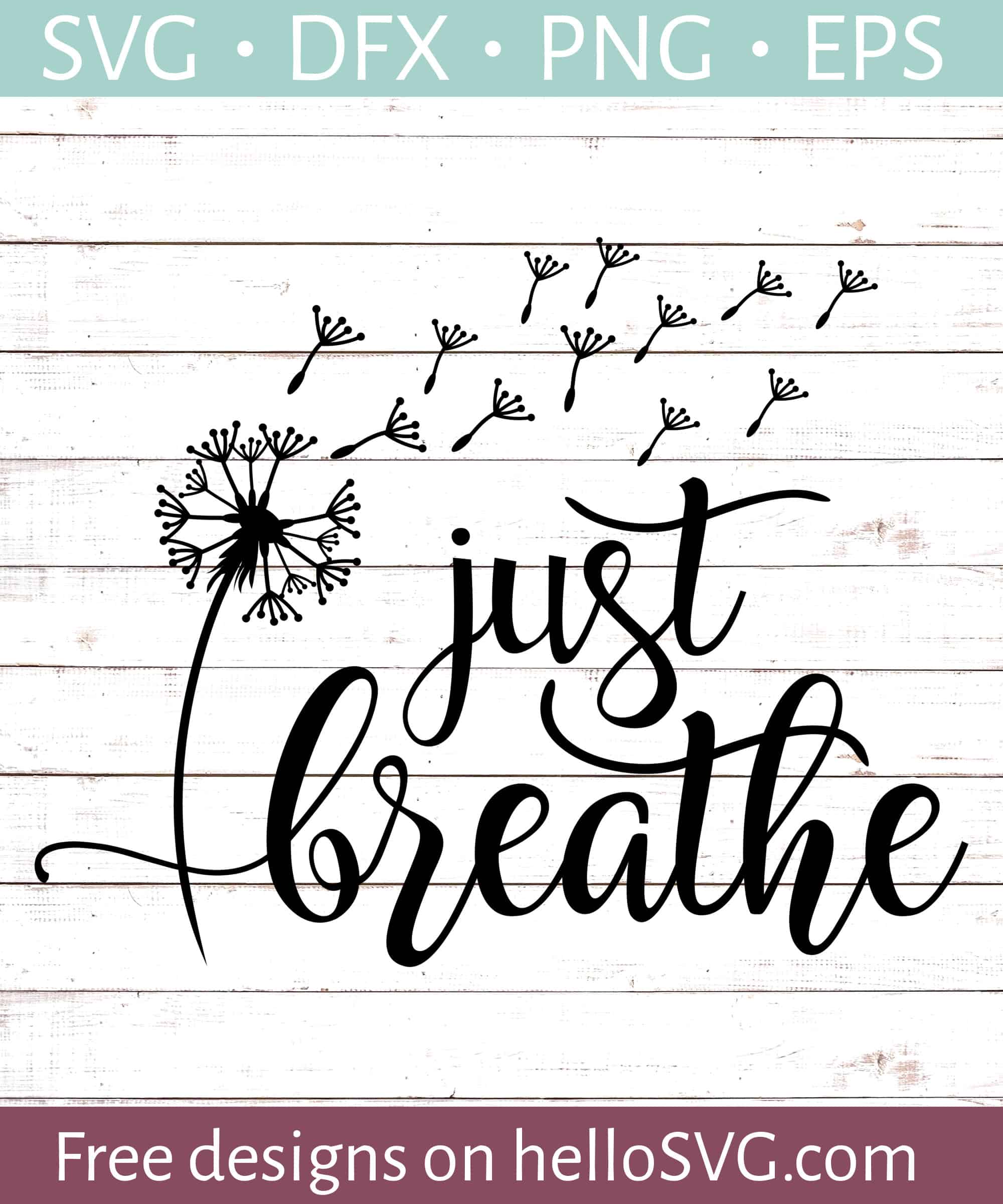 Just Breathe (with Dandelion) SVG Free SVG files