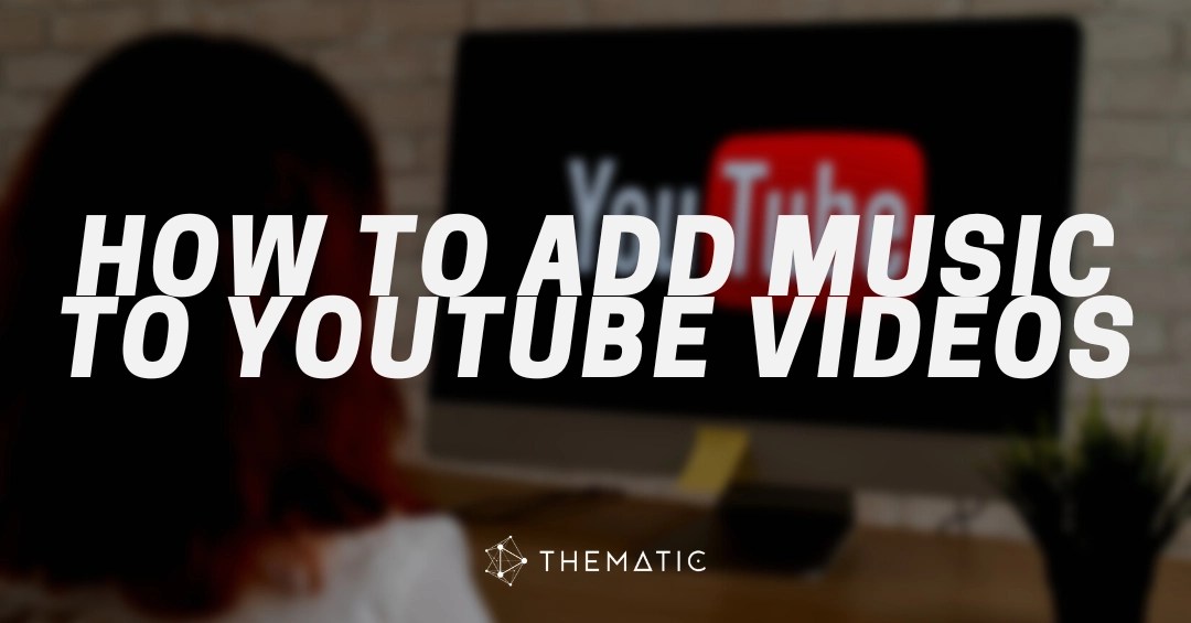How to Add Music to YouTube Videos (Without Copyright)