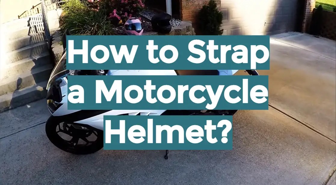 How to Strap a Motorcycle Helmet? Easy Guide HelmetsGuide