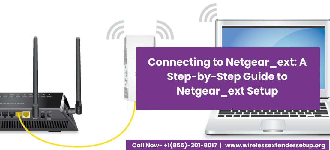 Connecting to Netgear_ext A StepbyStep Guide to Netgear_ext Setup