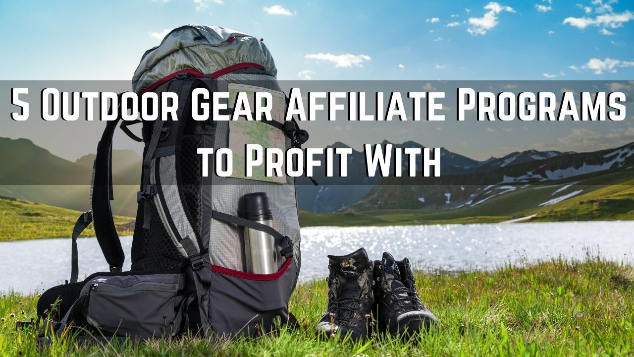 5 Outdoor Gear Affiliate Programs That Pay Good Commissions