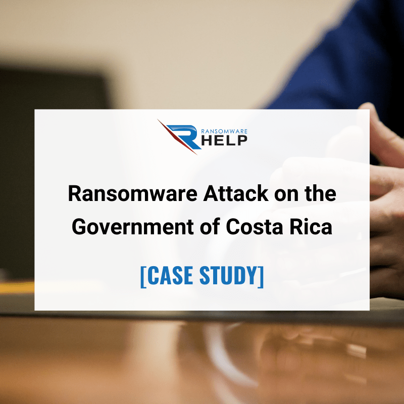 Ransomware Attack on the Government of Costa Rica [CASE STUDY]
