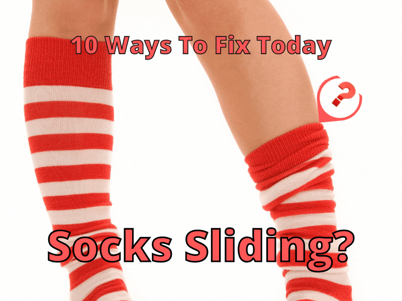 Why Socks Slide Down [10 Reasons Why and 10 Solutions] Help Shoe