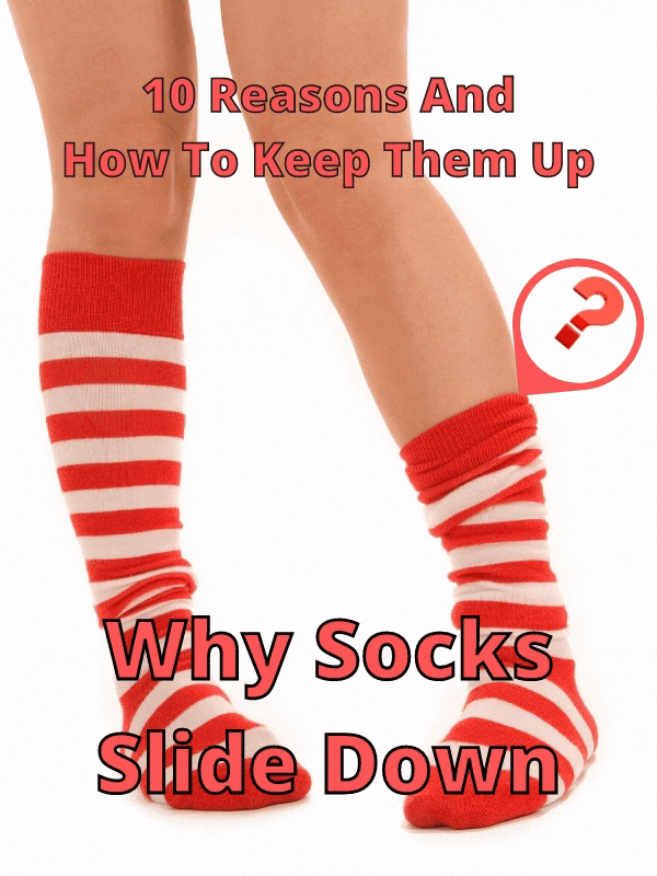 Why Socks Slide Down [10 Reasons Why and 10 Solutions]