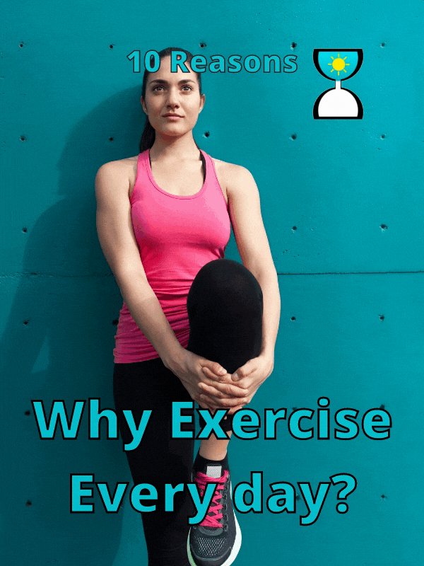 Why Exercise Every day? [10 Reasons]