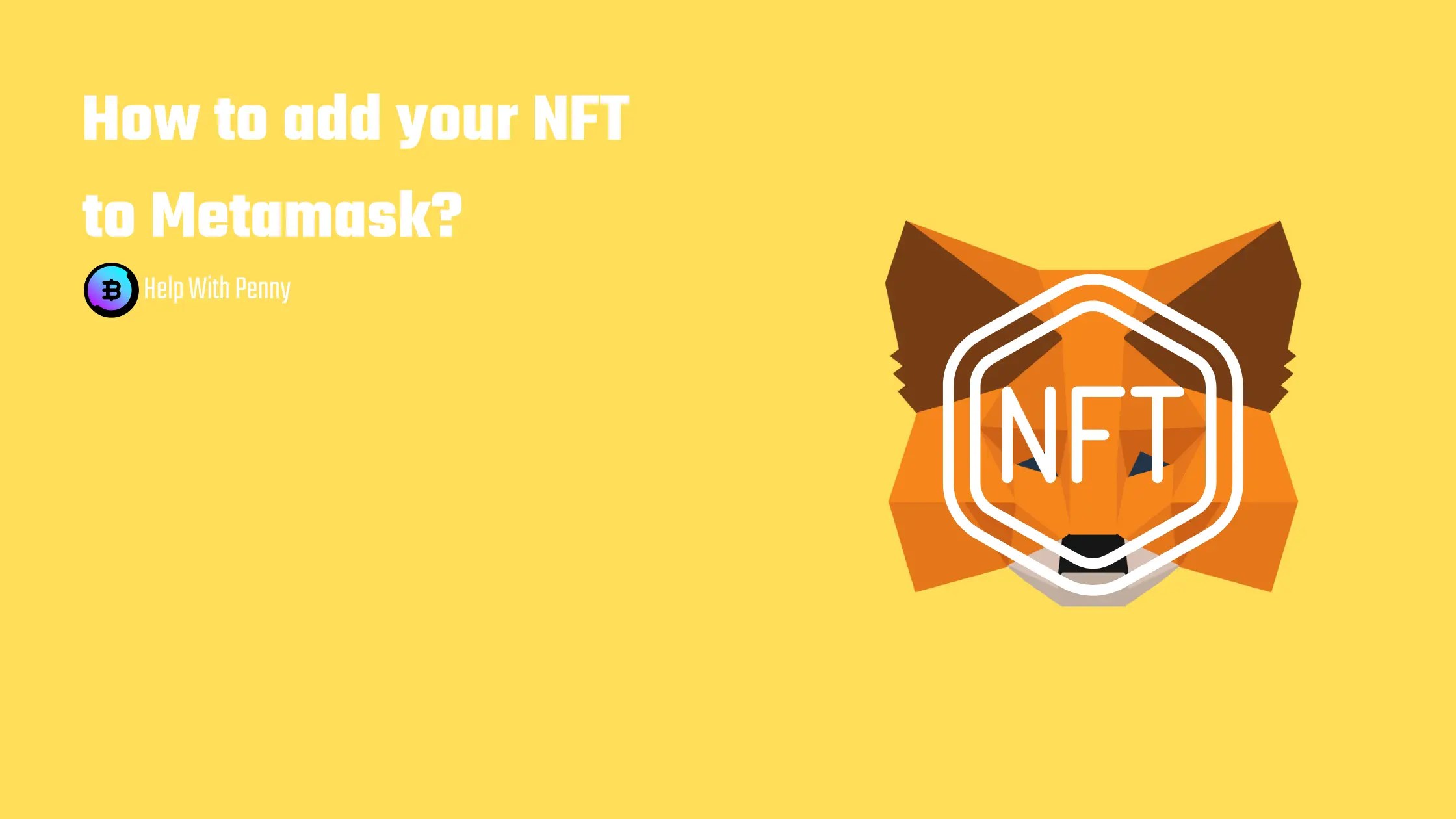 How to Add, View and Send NFTs on MetaMask