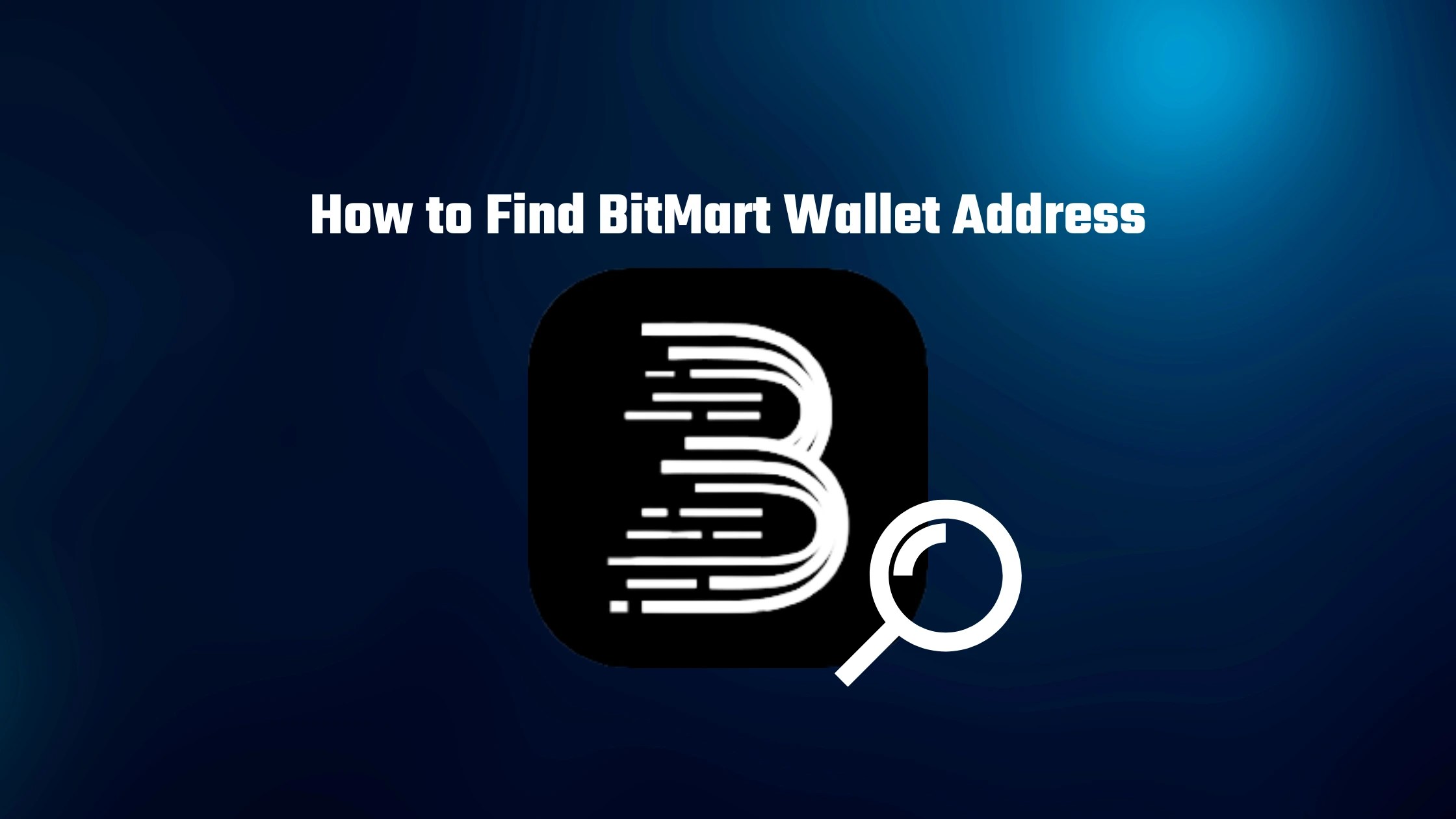 How to Find your BitMart Wallet Address? Is BitMart Wallet Safe?