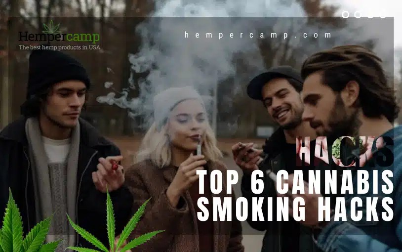 Top 6 Cannabis Smoking Hacks Hempercamp