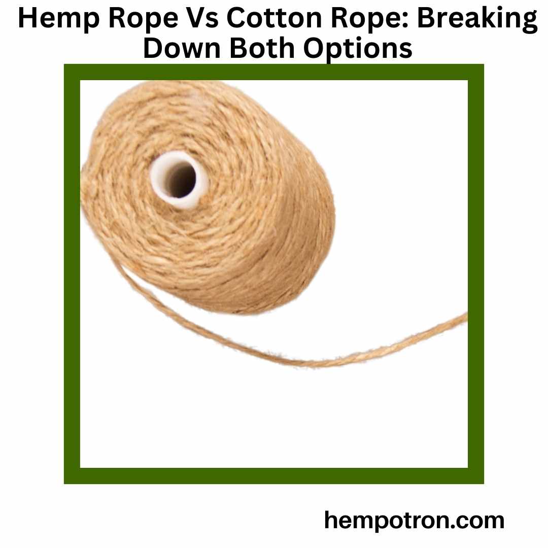 Hemp Rope Vs Cotton Rope Breaking Down Both Options Hempotron