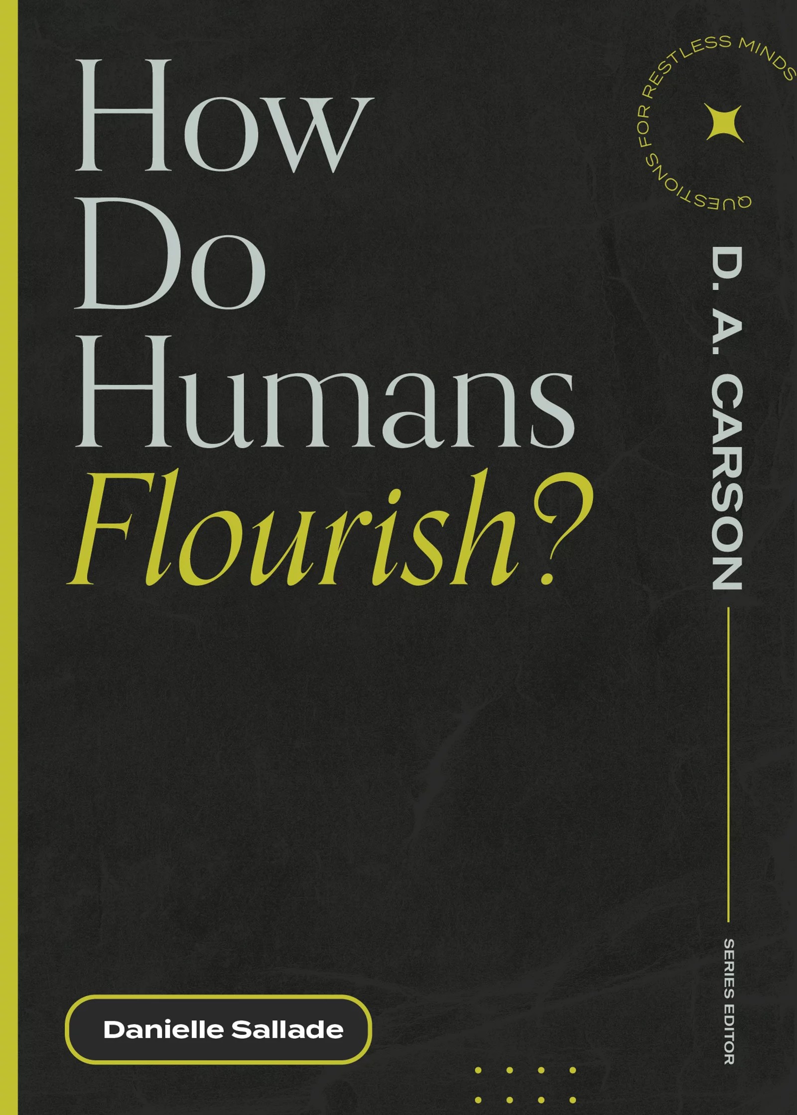 How Do Humans Flourish? Carl F. H. Henry Center for Theological