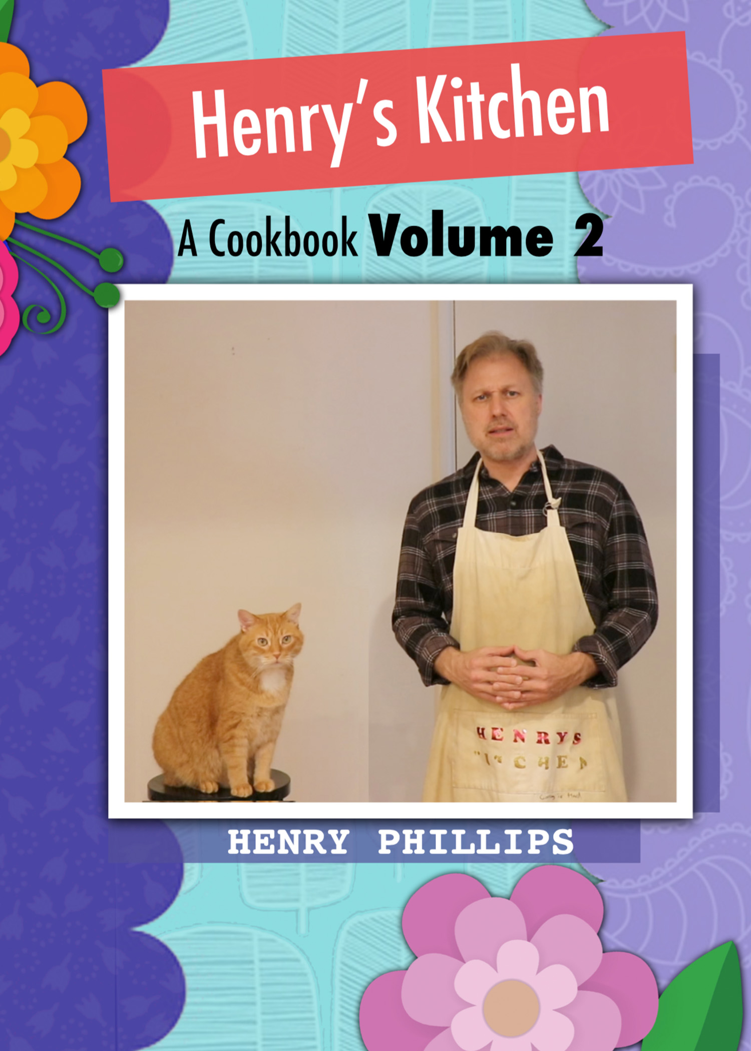 Henry’s Kitchen A Cookbook Volume 2 (Signed!) Henry Phillips