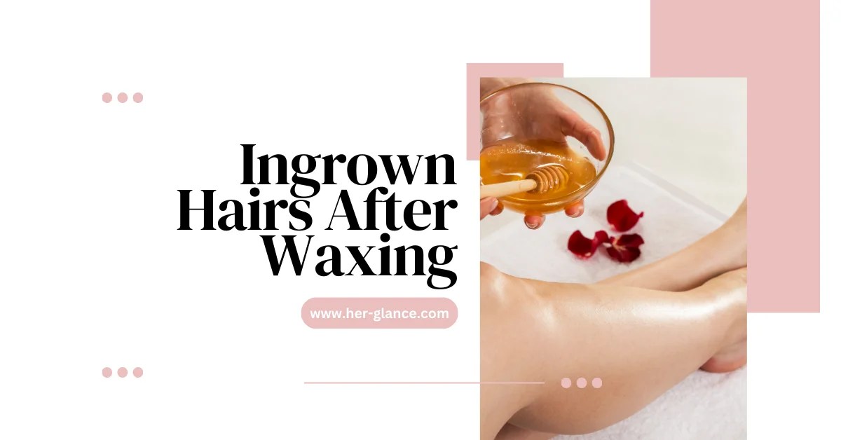 Ingrown Hairs After Waxing HerGlance