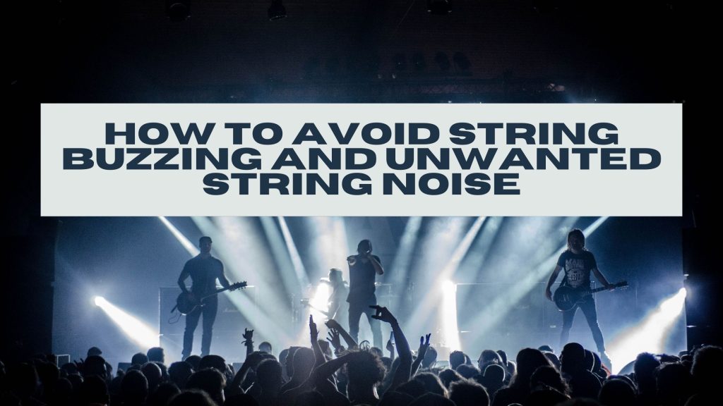 String Noise 5 Ways How to avoid buzzing strings HERETICA