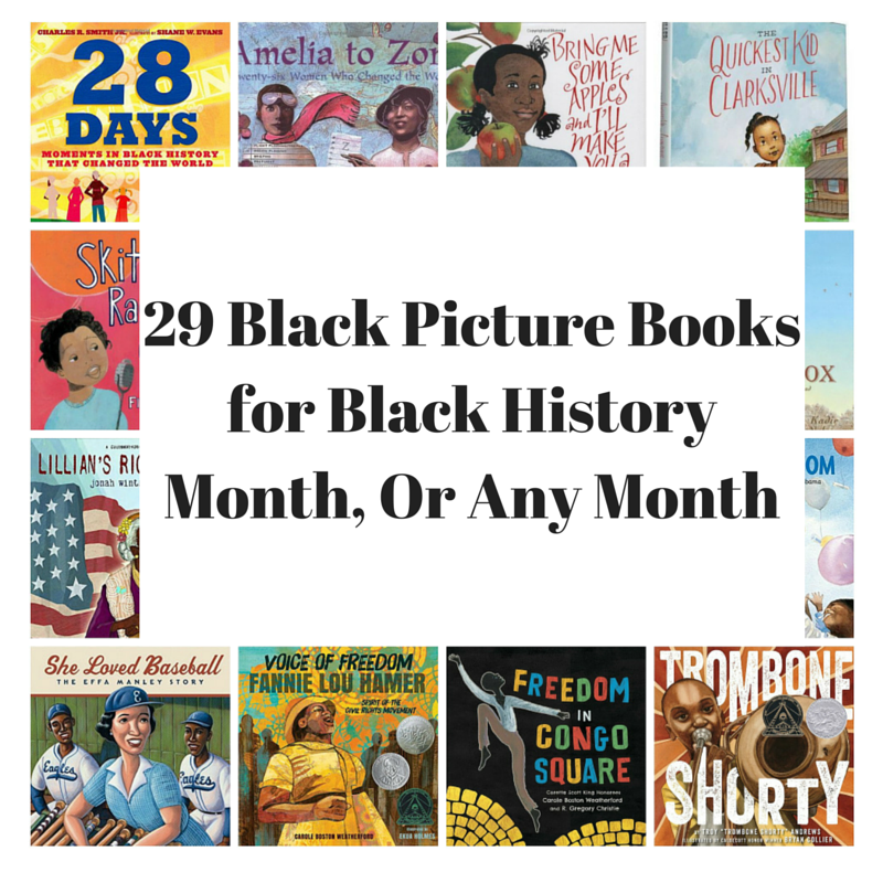 29 Black Picture Books for Black History Month, Or Any Month Here Wee Read