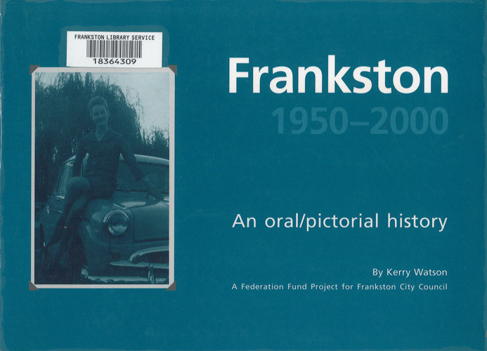 Frankston 19502000 an oral/pictorial history Heritage Frankston