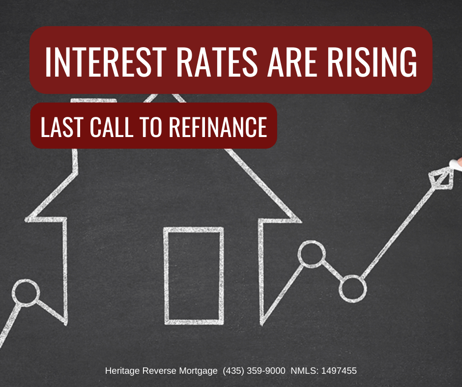 Interest Rates are Rising, Last Call to Refinance Heritage Reverse