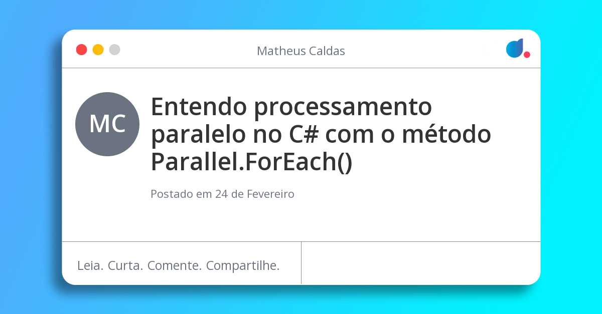 Entendo processamento paralelo no C com o método Parallel.ForEach()