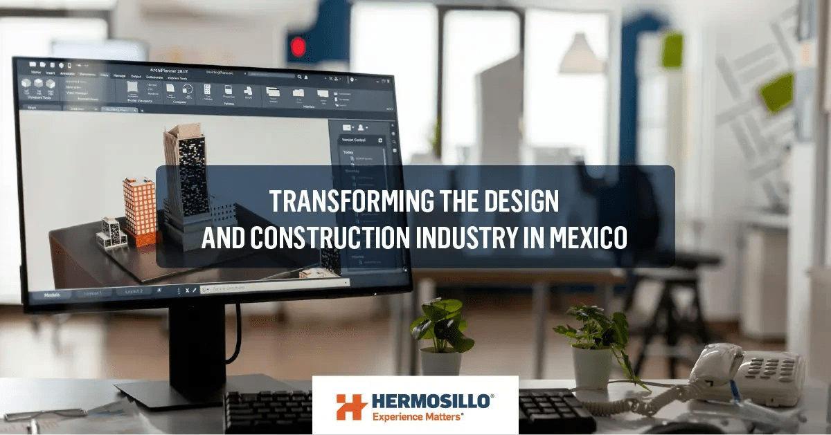 Transforming Mexico’s Construction Industry Hermosillo’s Role