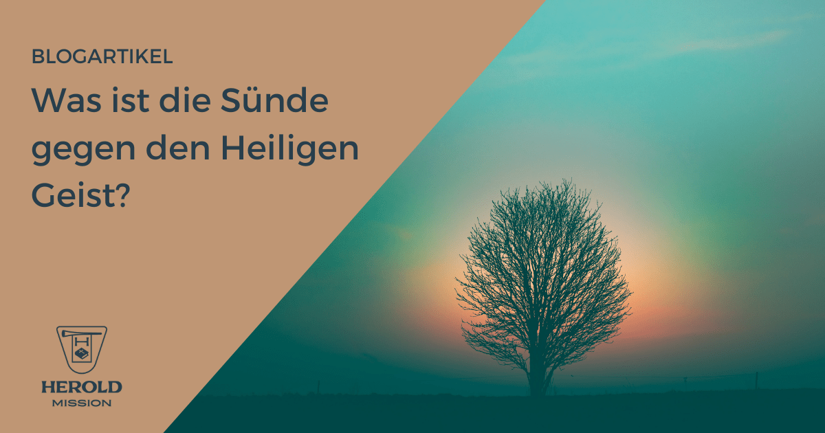 Was ist die Sünde gegen den Heiligen Geist? HeroldMission