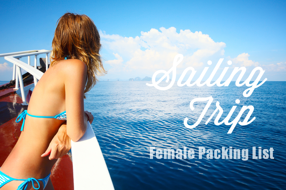 Ultimate Sailing Trip Packing List for Females Her Packing List