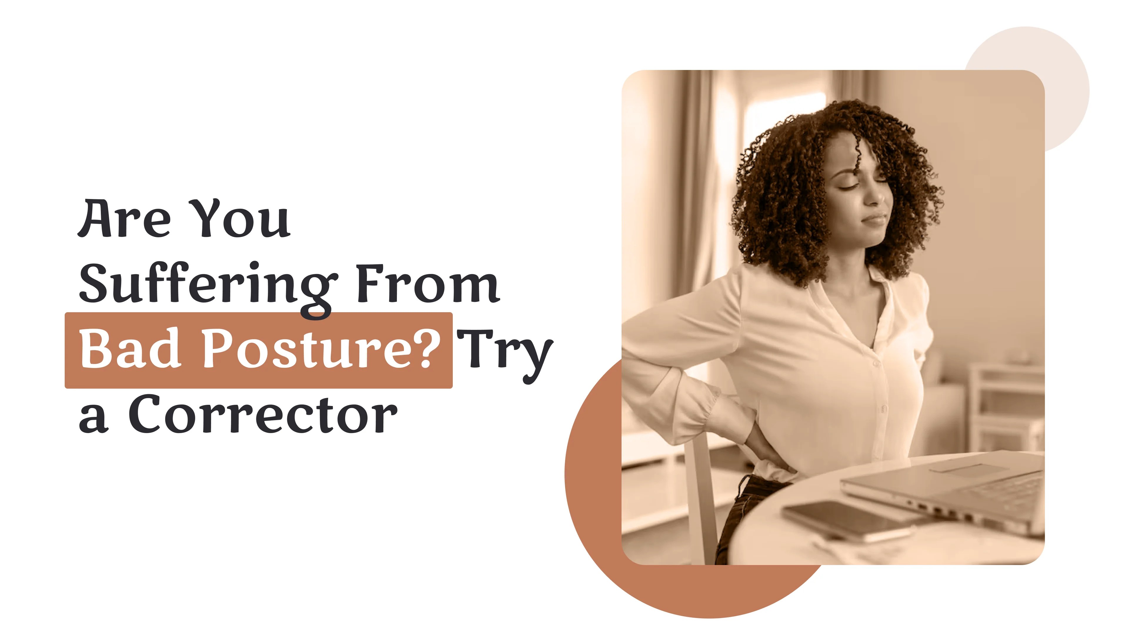Are You Suffering From Bad Posture? Try a Corrector