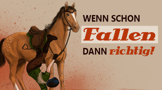 Wenn schon runter, dann richtig! So fällst Du am besten vom Pferd