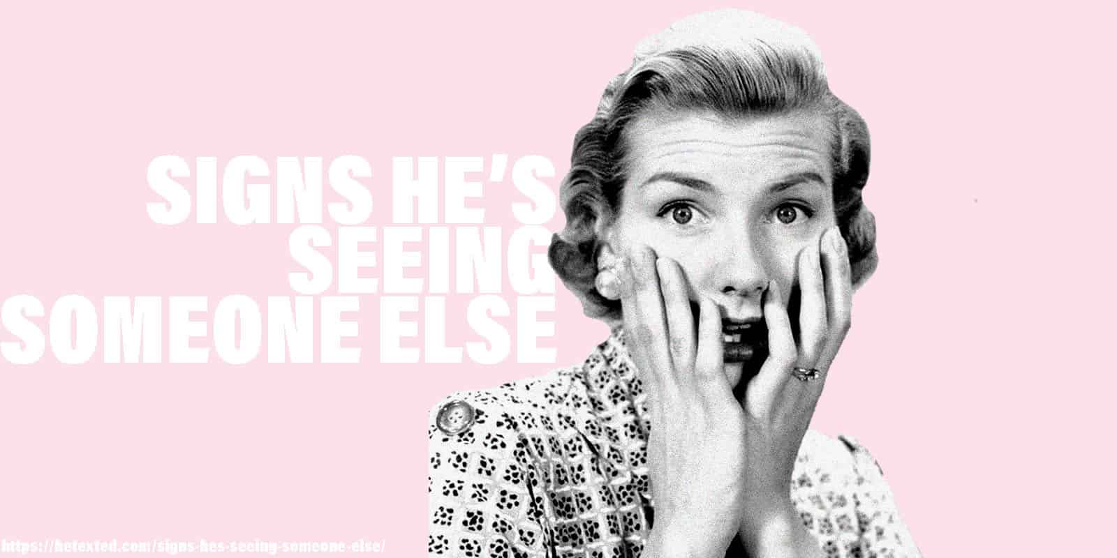 20 Signs He is Seeing Someone Else Let’s investigate! HeTexted