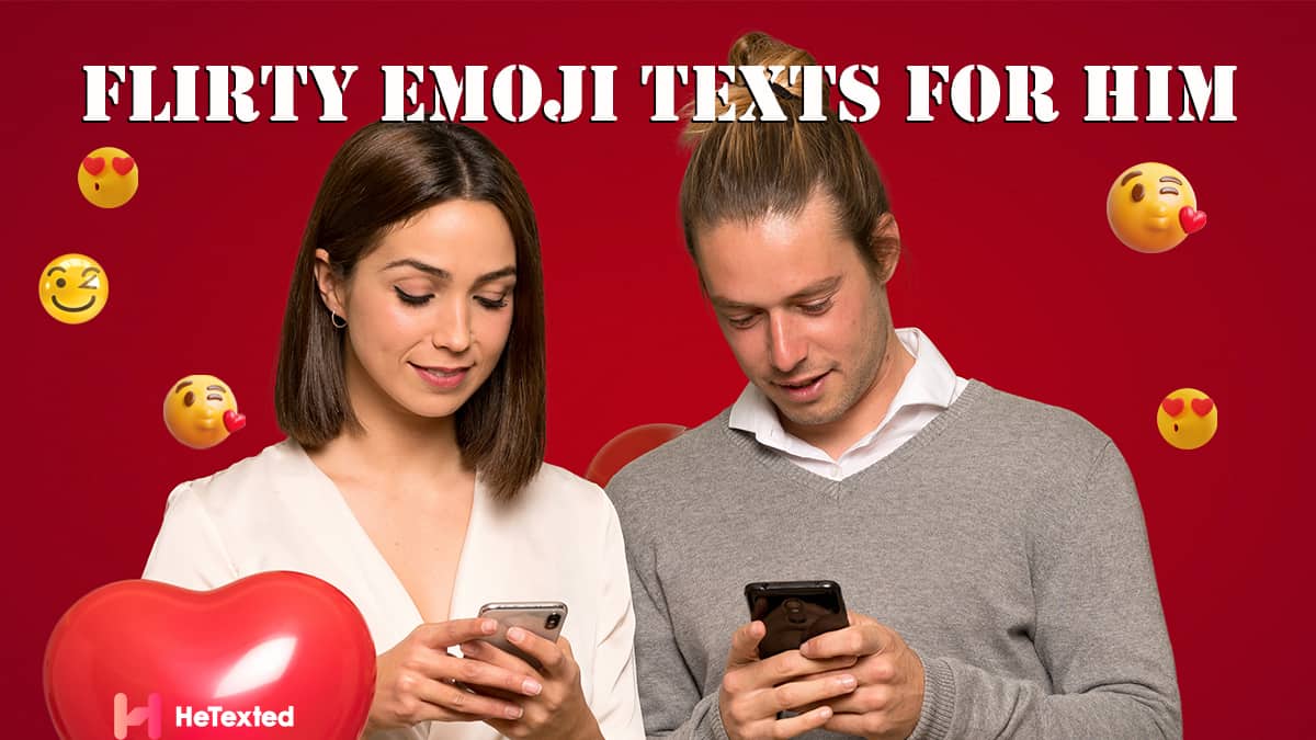 Flirty Emojis' Power 55 Texts That Captivate Him HeTexted