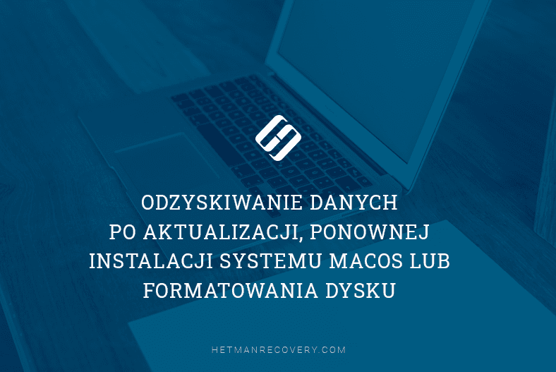 Odzyskiwanie danych po aktualizacji, ponownej instalacji systemu MacOS