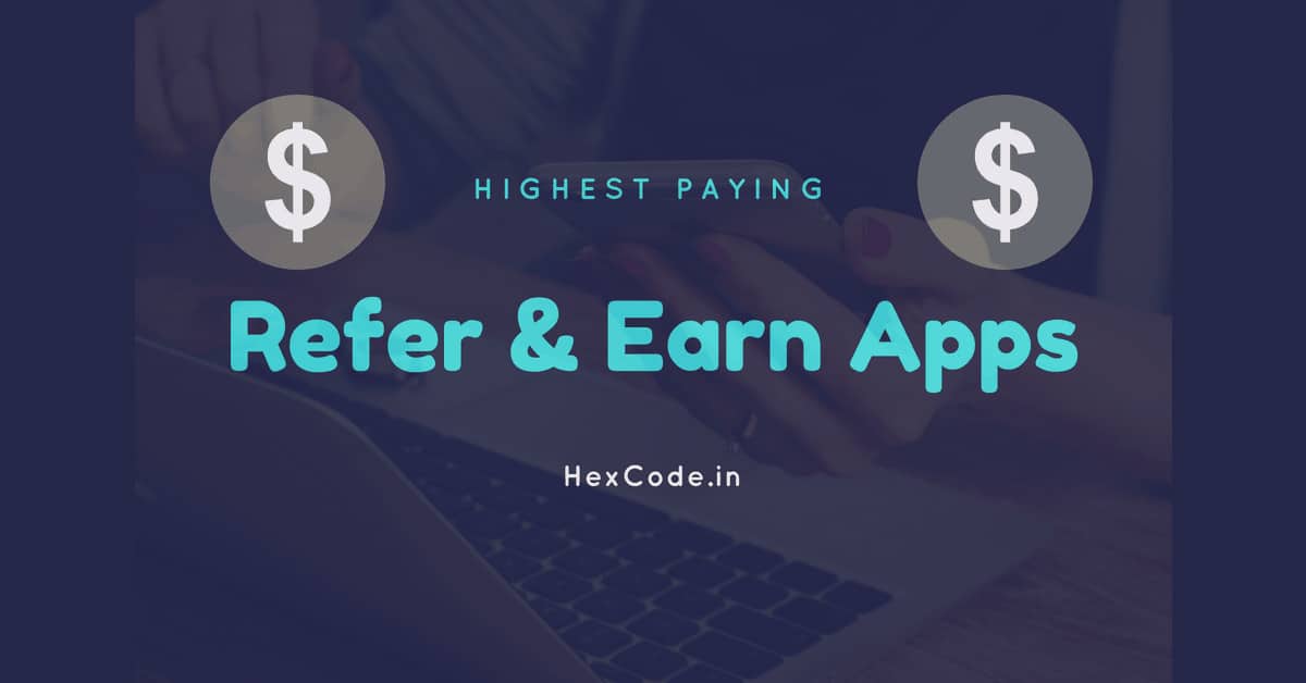 Best Refer and earn Apps to earn money in India → May 2022