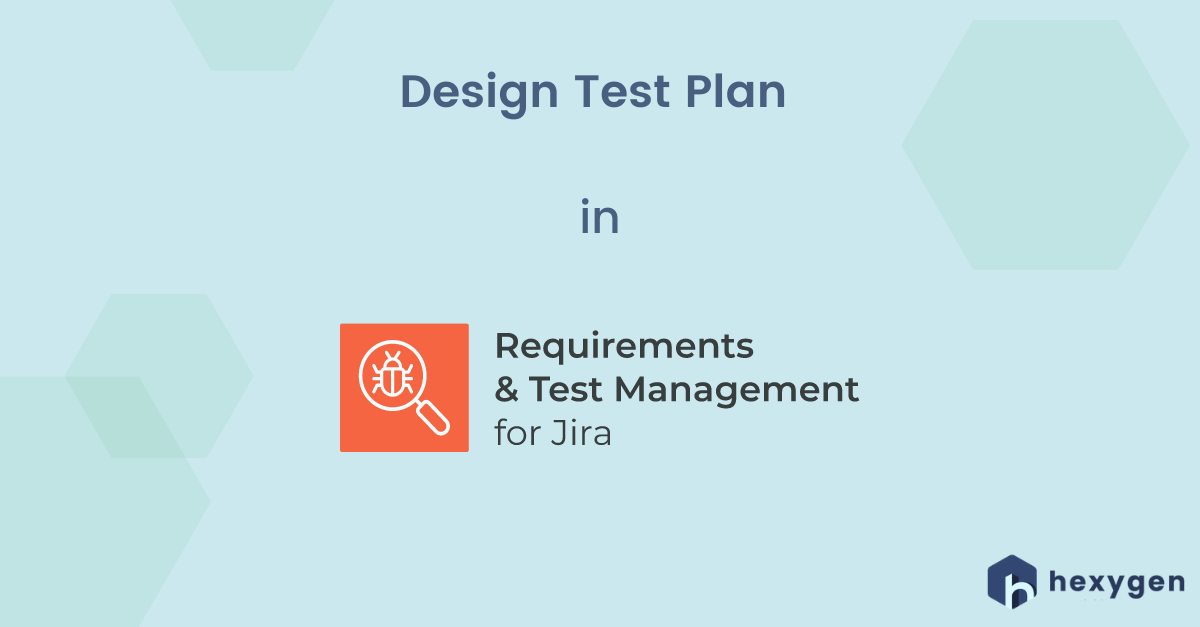 Designing Test Plan in Requirements and Test Management for Jira (RTM)