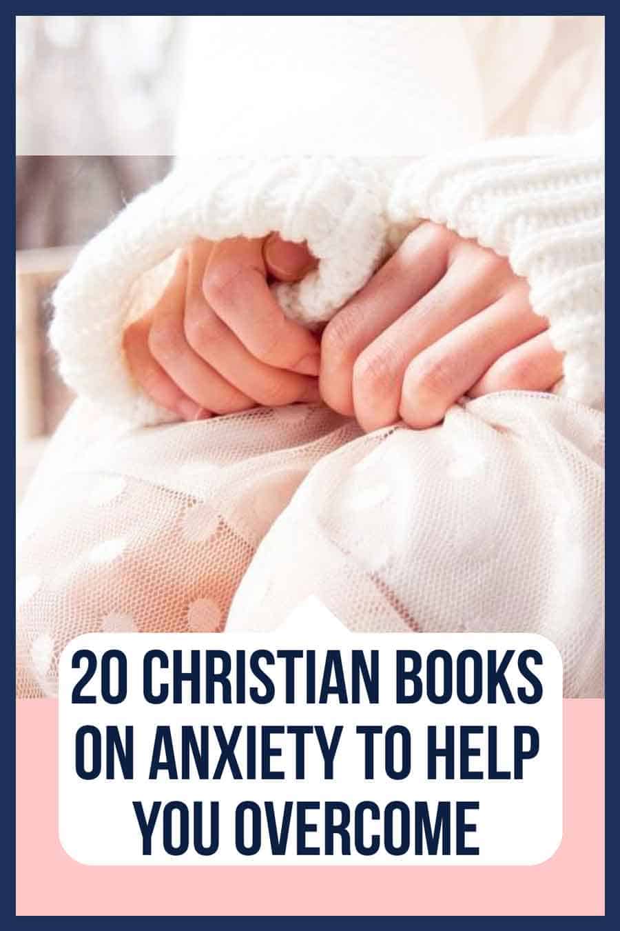 These Christian Books on Anxiety will Help you your Anxiety!