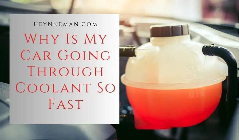 Why Is My Car Going Through Coolant So Fast?