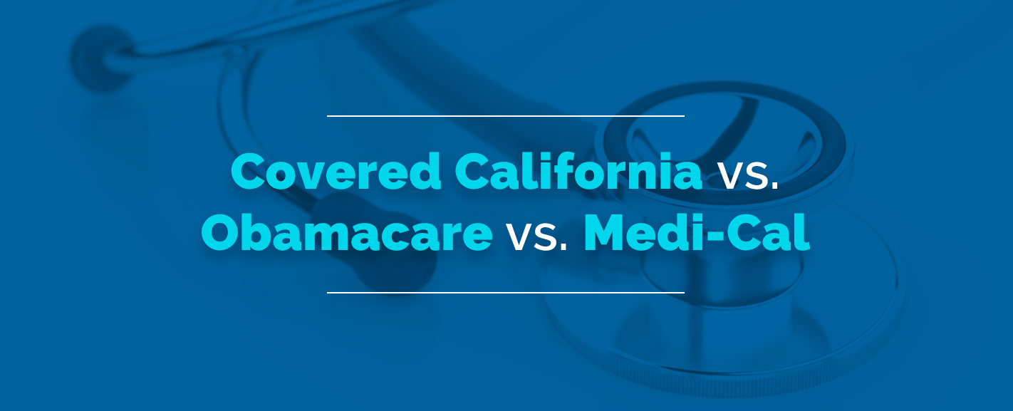 Covered California vs MediCal vs Obamacare Health for California Covered California vs MediCal vs Obamacare Health for California