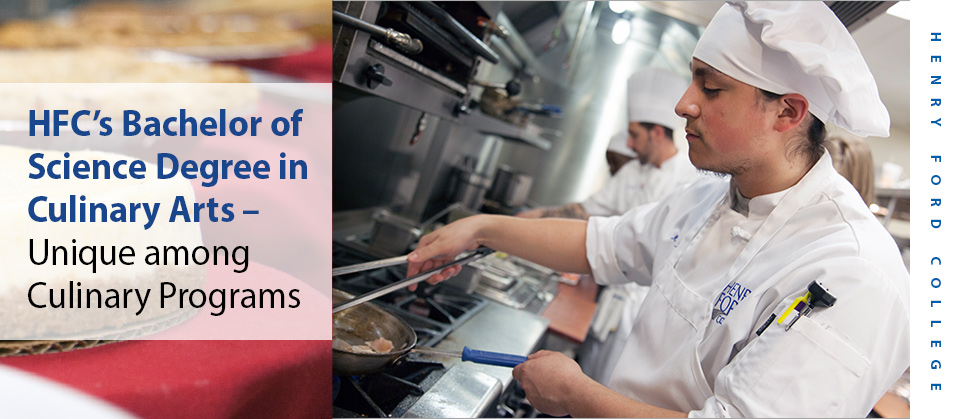 HFC’s Bachelor of Science Degree in Culinary Arts—Unique among Culinary Programs Henry Ford