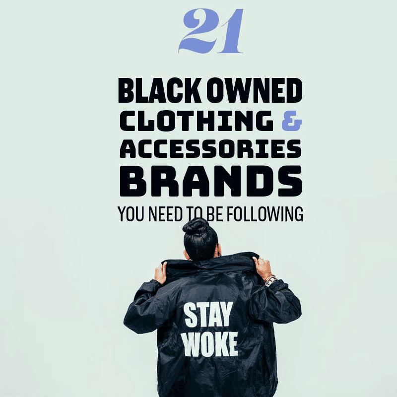 21 Black Owned Clothing And Accessories Brands You Need To Be Following