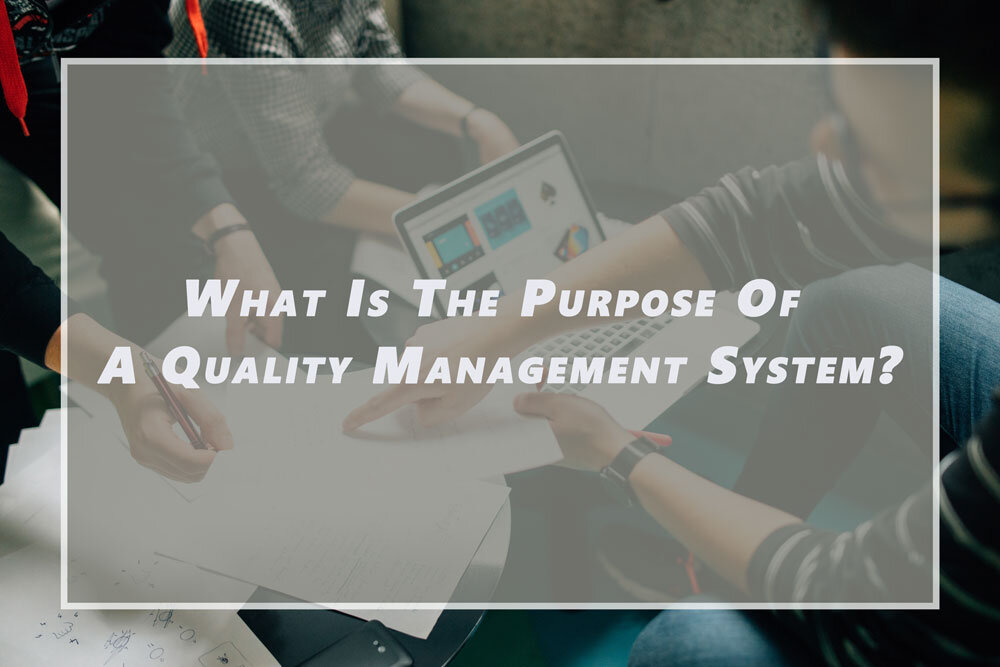 What Is The Purpose Of A Quality Management System?