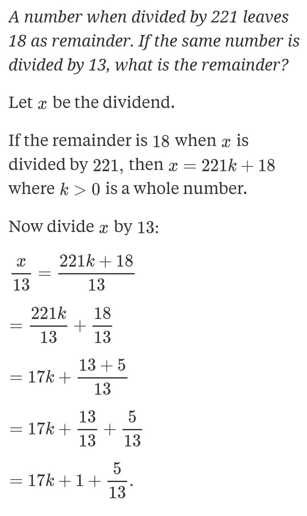 A number when divided by 221 leaves 18 as remainder.If the same number