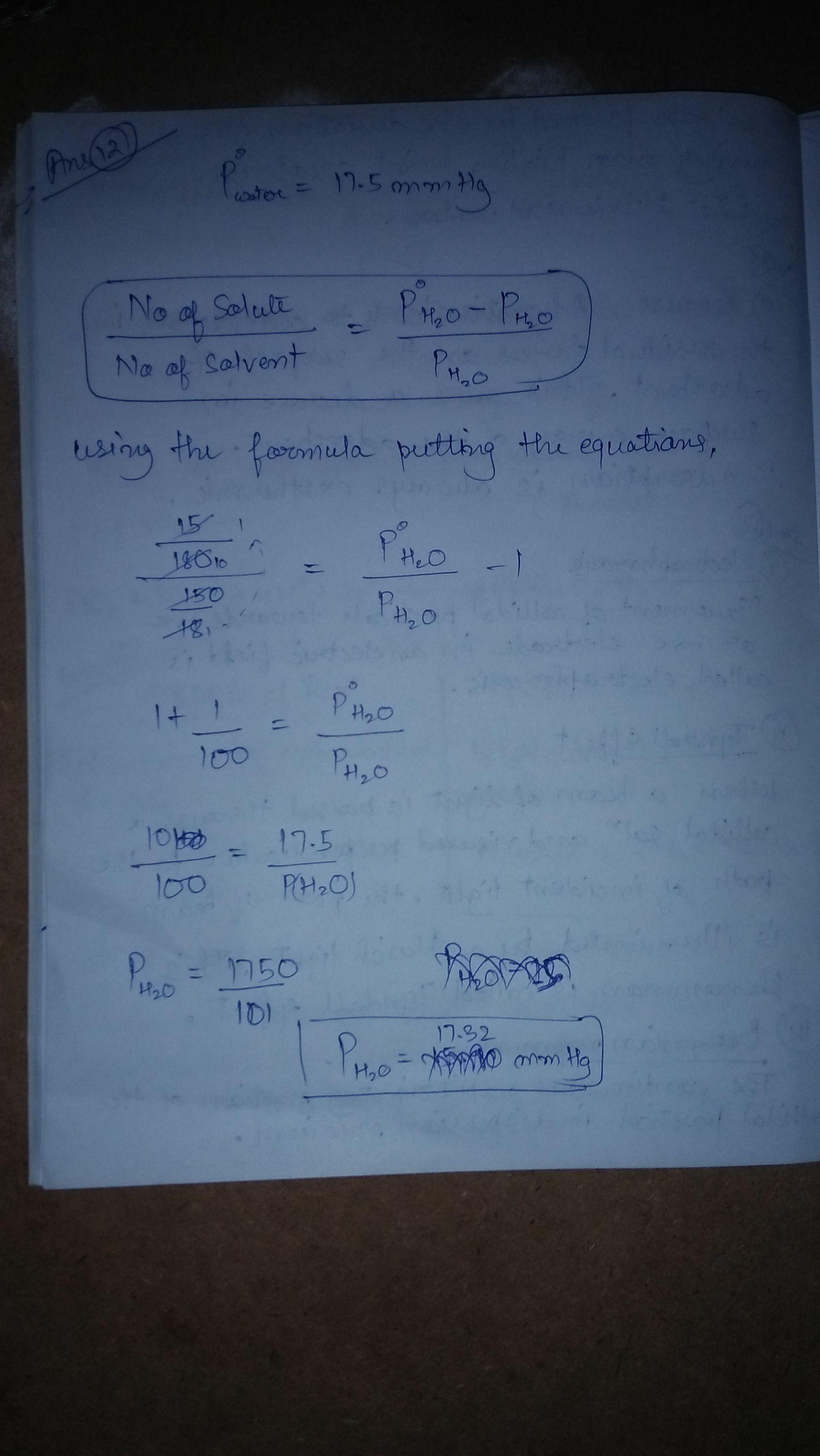 Vapour pressure of water at 20 C is 17.5 mm Hg. Calculate the vapour