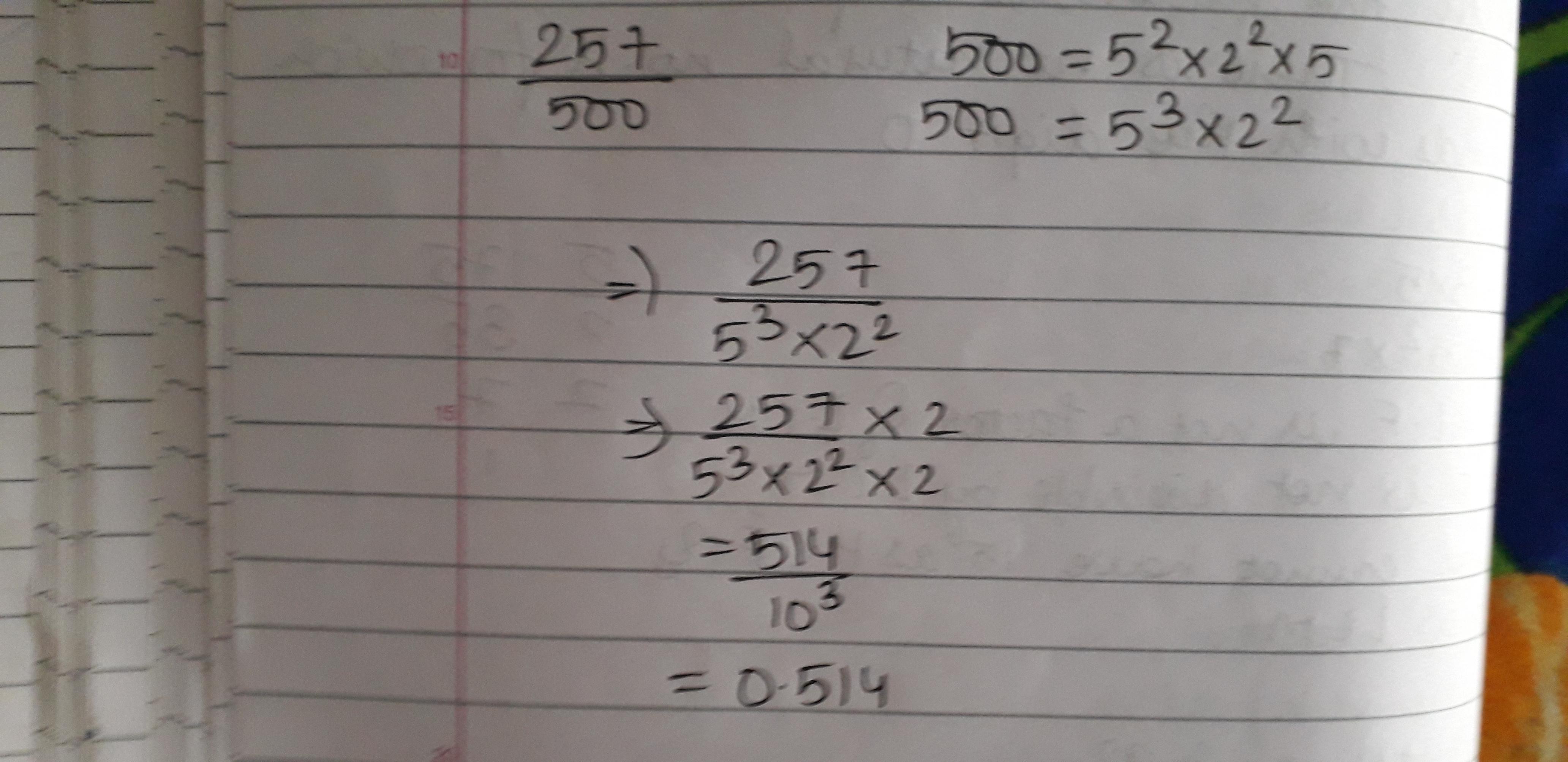 write the denominator of rational number 257/500 in the form of 2rase