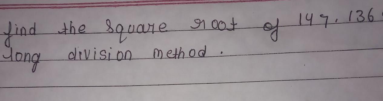 find the square root of 147.1369 by long division methodफाइंड द