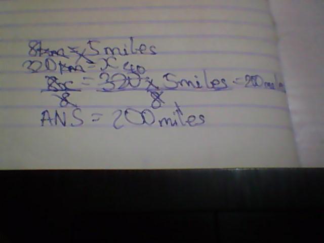 If 8 km = 5 miles, convert 320 km into miles. Brainly.in
