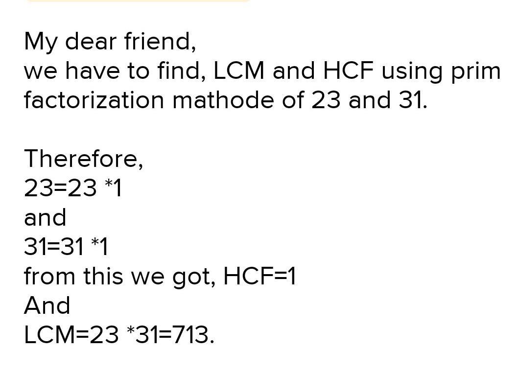 using prime factorization, find the HCF and LCM of 23 and 31 Brainly.in