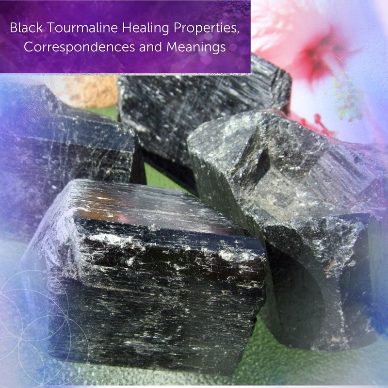Black Tourmaline Healing Properties, Correspondences and Meanings