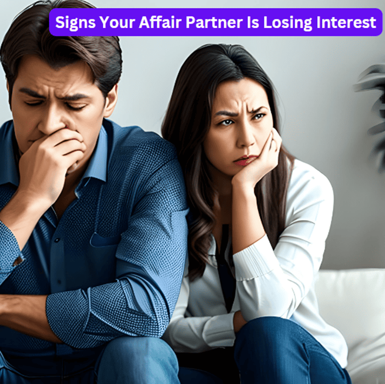 5+ Signs Your Affair Partner Is Losing Interest