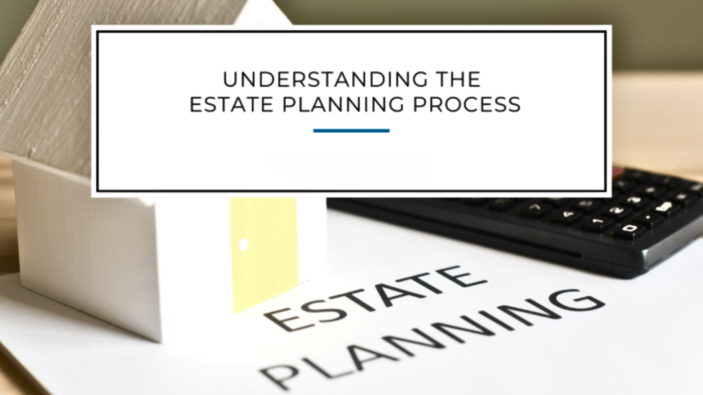 Understanding the Estate Planning Process High Bluff Private Wealth