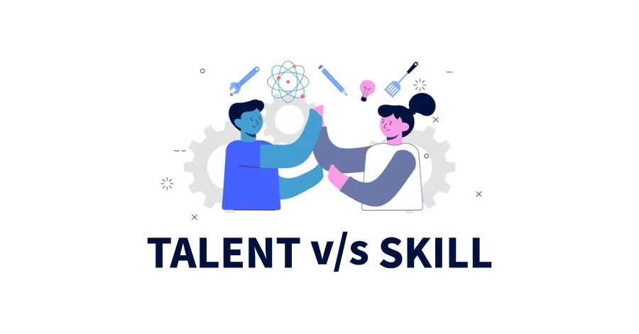 Talent vs Skill with Examples - Differences and Similarities